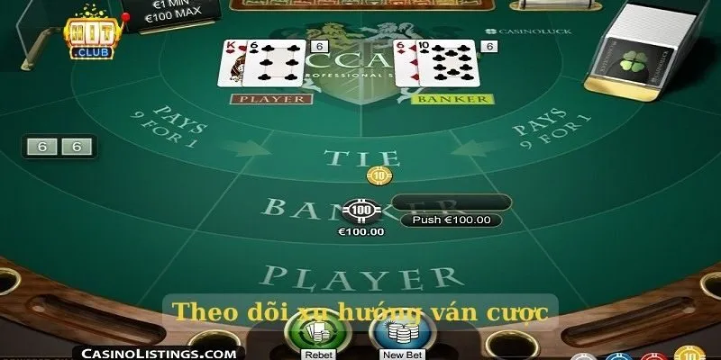 Bài Baccarat HitClub - Cách tăng tỉ lệ thắng Theo dõi xu hướng ván cược