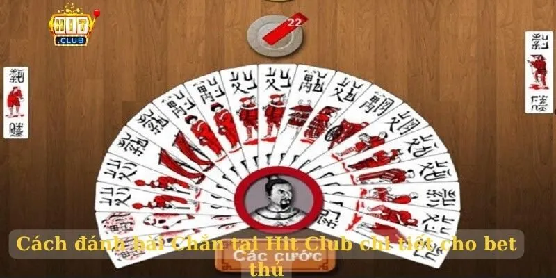Bài Chắn Hit Club – Nắm bí kíp đánh bài chắn chắc thắng Cách đánh bài Chắn tại Hit Club chi tiết cho bet thủ