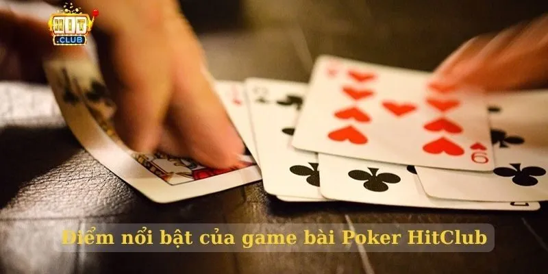 Bài Poker HitClub – Game bài cân não đáng chơi trong 2026 Điểm nổi bật của game bài Poker HitClub