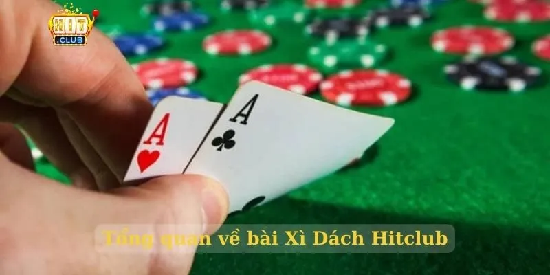 Bài xì dách HitClub - mẹo thắng dễ dàng Tổng quan về bài Xì Dách Hitclub