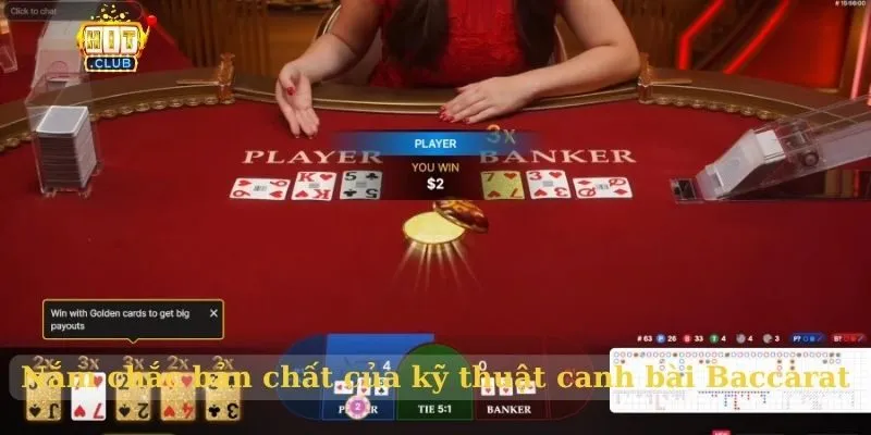 Kỹ thuật canh bài Baccarat chuẩn chỉ cược thủ nên áp dụng Nắm chắc bản chất của kỹ thuật canh bài Baccarat